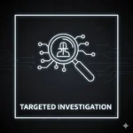Targeted Investigation